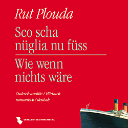 Sco scha nüglia nu füss / Wie wenn nichts wäre